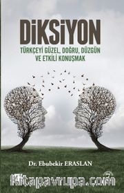 Diksiyon <br /> Türkçeyi Güzel, Doğru, Düzgün ve Etkili Konuşmak