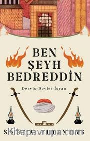 Ben Şeyh Bedreddin / Derviş - Devlet - İsyan