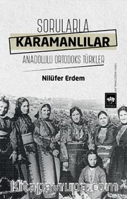 Sorularla Karamanlılar <br /> Anadolulu Ortodoks Türkler