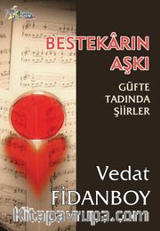 Bestekarın Aşkı <br /> Güfte Tadında Şiirler