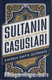 Sultanın Casusları <br /> 16. Yüzyılda İstihbarat, Sabotaj ve Rüşvet Ağları