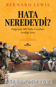 Hata Neredeydi? <br /> Doğu’nun 300 Yıldır Cevabını Aradığı Soru