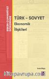 Erken Cumhuriyet Döneminde Türk - Sovyet Ekonomik İlişkileri