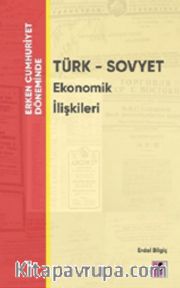 Erken Cumhuriyet Döneminde Türk - Sovyet Ekonomik İlişkileri