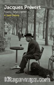 Jacques Prévert <br /> Yaşamı Sanatı Şiirleri