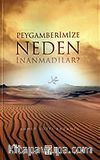 Peygamberimize Neden İnanmadılar ?