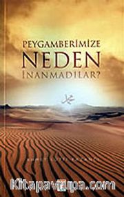 Peygamberimize Neden İnanmadılar ?