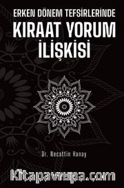 Erken Dönem Tefsirlerinde Kıraat Yorum İlişkisi
