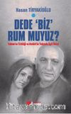Dede Biz Rum muyuz?