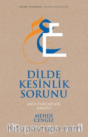 Dilde Kesinlik Sorunu <br /> Anlatabilmenin İmkanı