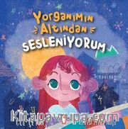 Yorganımın Altından Sesleniyorum