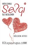 Her Canlı Sevgi ile Beslenir 