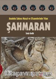Şahmaran <br /> Anadolu Sahası Masal Ve Efsanelerinde Yılan