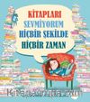 Kitapları Sevmiyorum Hiçbir Şekilde Hiçbir Zaman