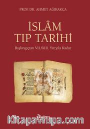İslam Tıp Tarihi <br /> Başlangıçtan VII. / XIII. Yüzyıla Kadar