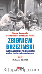 Zbigniew Brzezinski Amerikan Güvenlik Politikasındaki Rolü ve Türkiye Değerlendirmeleri