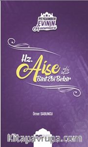 Hz. Aişe Bint Ebi Bekir / Peygamber Evinin Hanımları 2