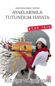 Ayaklarımla Tutundum Hayata