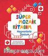 Süper Mozaik Kitabım / Hayvanlarla Dostum 