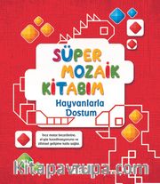 Süper Mozaik Kitabım / Hayvanlarla Dostum 