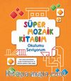 Süper Mozaik Kitabım / Okulumu Seviyorum