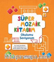Süper Mozaik Kitabım / Okulumu Seviyorum