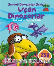 Sevimli Dinozorlar Serisi - Uçan Dinozorlar Çıkartma ve Aktivite Kitabı (250 Çıkartma)