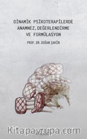 Dinamik Psikoterapilerde Anamnez, Değerlendirme ve Formülasyon