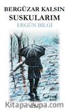 Bergüzar Kalsın Suskularım