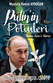 Putin’in Potinleri <br /> Yoldaş Reis’e Karşı