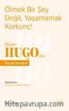 Ölmek Bir Şey Değil, Yaşamamak Korkunç! - Victor Hugo’dan Hayat Dersleri