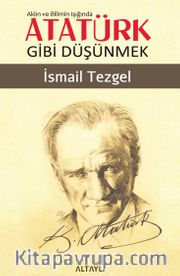 Aklın ve Bilimin Işığında Atatürk Gibi Düşünmek