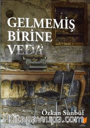 Gelmemiş Birine Veda