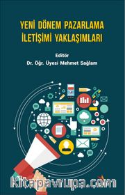 Yeni Dönem Pazarlama İletişimi Yaklaşımları