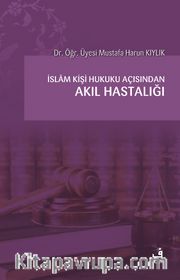 İslam Kişi Hukuku Açısından Akıl Hastalığı