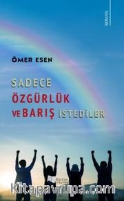 Sadece Özgürlük ve Barış İstediler
