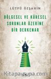 Bölgesel ve Küresel Sorunlar  Üzerine Bir Derkenar