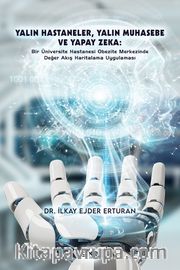 Yalın Hastaneler, Yalın Muhasebe ve Yapay Zeka: Bir Üniversite Hastanesi Obezite Merkezinde Değer Akış Haritalama Uygulaması