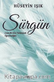 Sürgün <br /> Uzun Bir Köy Türküsüydü Öğretmenliğim