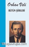 Bütün Şiirleri / Orhan Veli