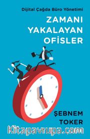Zamanı Yakalayan Ofisler <br /> Dijital Çağda Büro Yönetimi