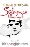 Kıbrıslı Şehit Şair Süleyman Uluçamgil