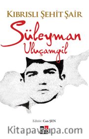 Kıbrıslı Şehit Şair Süleyman Uluçamgil
