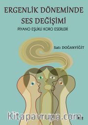 Ergenlik Döneminde Ses Değişimi <br /> Piyano Eşlikli Koro Eserleri 
