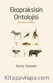 Ekopraksisin Ontolojisi: Spinoza ve Marx
