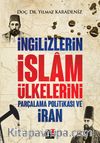 İngilizlerin İslam Ülkelerini Parçalama Politikası ve İran