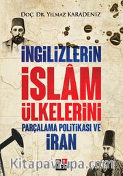 İngilizlerin İslam Ülkelerini Parçalama Politikası ve İran