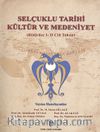 Selçuklu Tarihi Kültür ve Medeniyet (Bildiriler I-II Cilt Takım) 