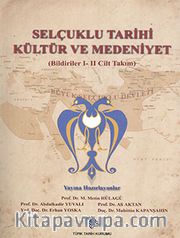 Selçuklu Tarihi Kültür ve Medeniyet (Bildiriler I-II Cilt Takım) 