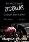 Sokakta Çalışan Çocuklar ve Gelecek Beklentileri
